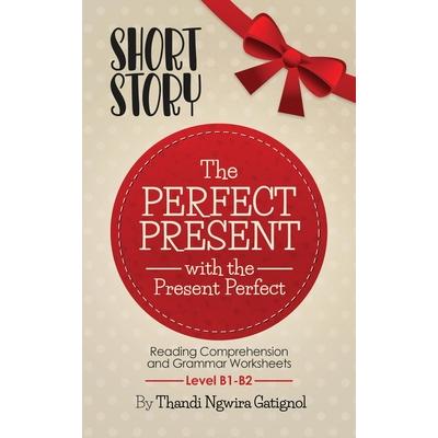 The Perfect Present, with the Present Perfect (Reading Comprehension and Grammar Worksheets) | 拾書所