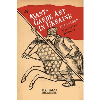Avant-Garde Art in Ukraine, 1910-1930