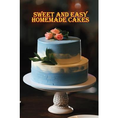 Sweet and Simple Homemade Cakes