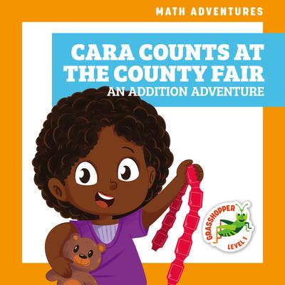 Cara Counts at the County Fair: An Addition Adventure | 拾書所