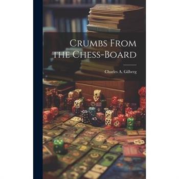 Crumbs From the Chess-Board