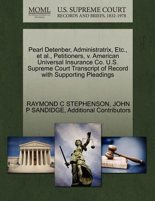 Pearl Detenber, Administratrix, Etc., et al., Petitioners, V. American Universal Insurance Co. U.S. Supreme Court Transcript of Record with Supporting Pleadings