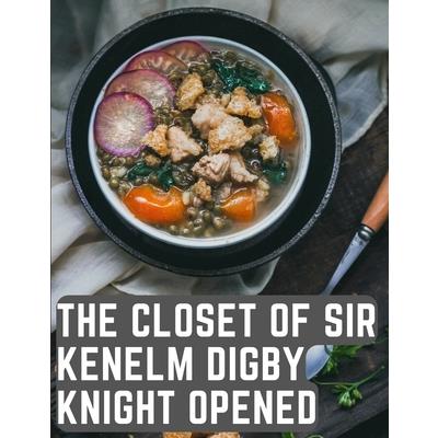 The Closet of Sir Kenelm Digby Knight Opened | 拾書所