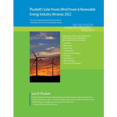 Plunkett’s Solar Power, Wind Power & Renewable Energy Industry Almanac 2022
