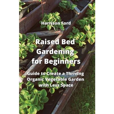 Raised Bed Gardening for Beginners | 拾書所