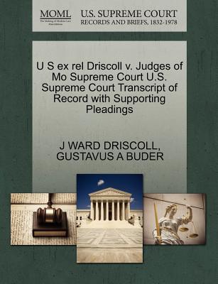 U S Ex Rel Driscoll V. Judges of Mo Supreme Court U.S. Supreme Court Transcript of Record with Supporting Pleadings