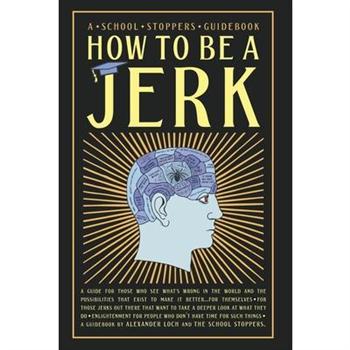How to be a Jerk