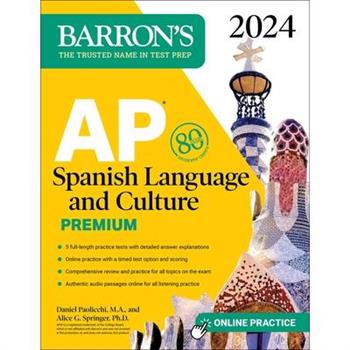 AP Spanish Language and Culture Premium, 2024: 5 Practice Tests ＋ Comprehensive Review ＋ Online Practice