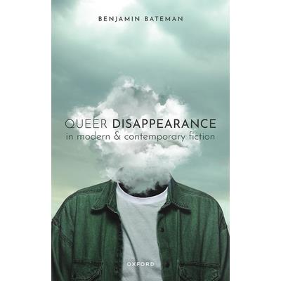 Queer Disappearance in Modern and Contemporary Fiction