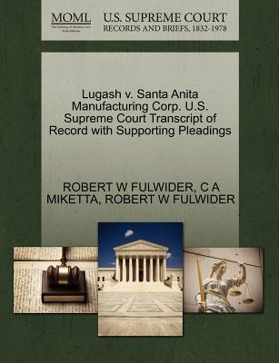Lugash V. Santa Anita Manufacturing Corp. U.S. Supreme Court Transcript of Record with Supporting Pleadings