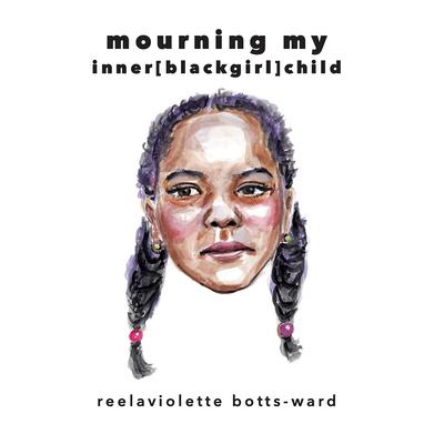 Mourning My Inner[blackgirl]child