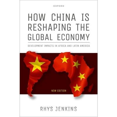 How China Is Reshaping the Global Economy