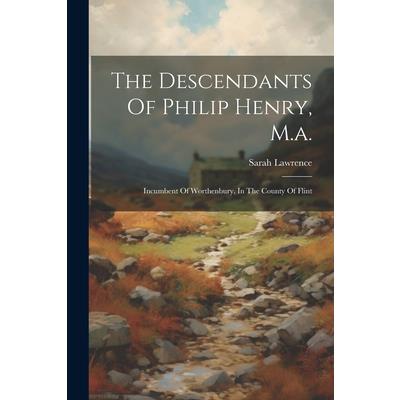 The Descendants Of Philip Henry, M.a. | 拾書所