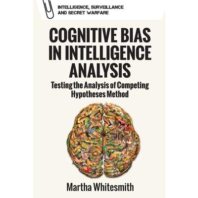 Cognitive Bias in Intelligence Analysis