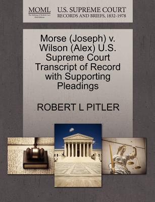 Morse (Joseph) V. Wilson (Alex) U.S. Supreme Court Transcript of Record with Supporting Pleadings