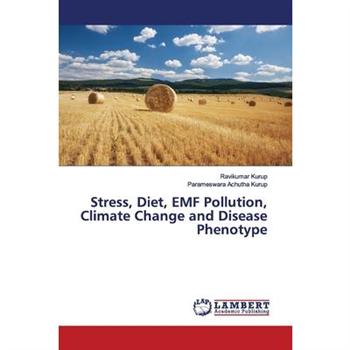 Stress, Diet, EMF Pollution, Climate Change and Disease Phenotype
