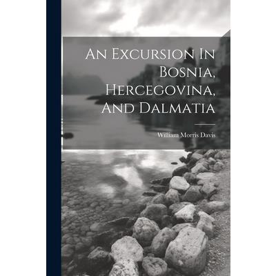 An Excursion In Bosnia, Hercegovina, And Dalmatia | 拾書所