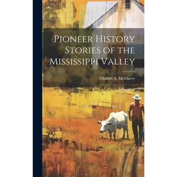 Pioneer History Stories of the Mississippi Valley