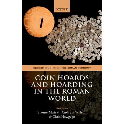 Coin Hoards and Hoarding in the Roman World