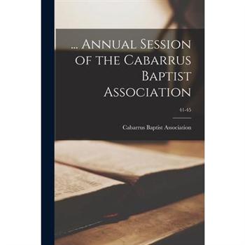 ... Annual Session of the Cabarrus Baptist Association; 41-45