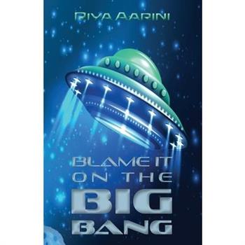 Blame It on the Big Bang