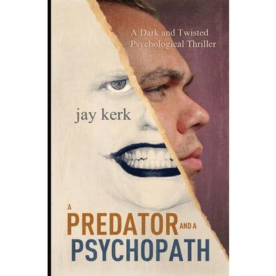 A Predator and A PsychopathAPredator and A PsychopathA Dark and Twisted Psychological Thri