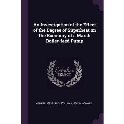 An Investigation of the Effect of the Degree of Superheat on the Economy of a Marsh Boiler-feed Pump