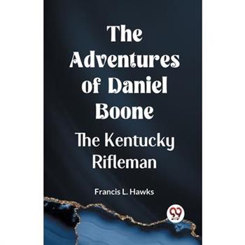 The Adventures Of Daniel Boone The Kentucky Rifleman