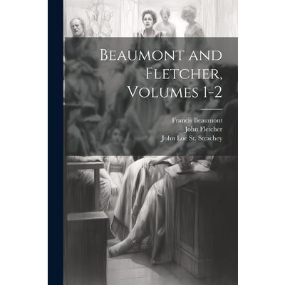 Beaumont and Fletcher, Volumes 1-2 | 拾書所