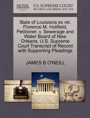 State of Louisiana Ex Rel. Florence M. Holifield, Petitioner, V. Sewerage and Water Board of New Orleans. U.S. Supreme Court Transcript of Record with Supporting Pleadings
