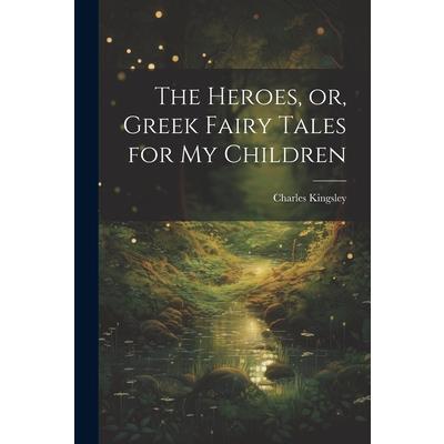 The Heroes, or, Greek Fairy Tales for My Children | 拾書所