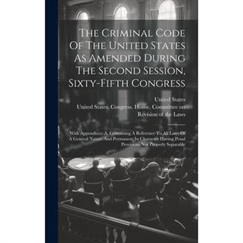 The Criminal Code Of The United States As Amended During The Second Session, Sixty-fifth Congress