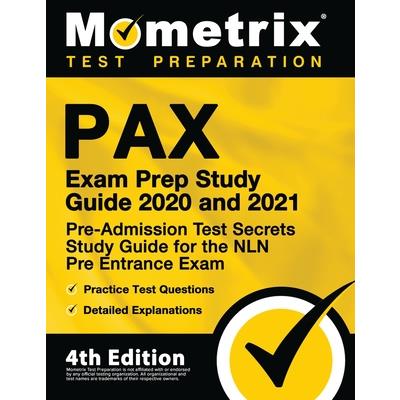 PAX Exam Prep Study Guide 2020 and 2021 - Pre-Admission Test Secrets Study Guide, Practice Test Questions for the NLN Pre Entrance Exam, Detailed Answer Explanations