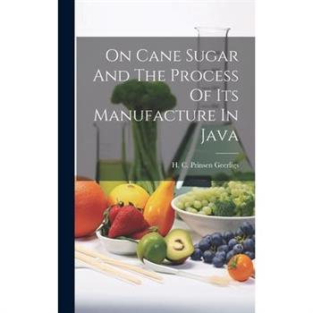 On Cane Sugar And The Process Of Its Manufacture In Java