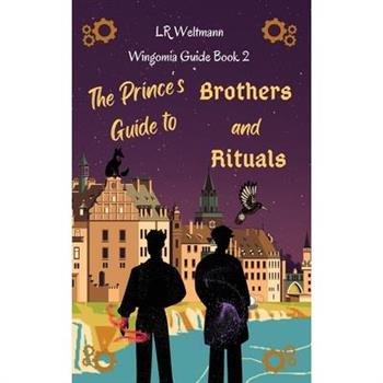The Prince’s Guide to Brothers and Rituals