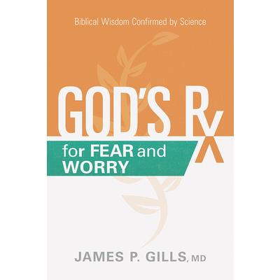 God’s Rx for Fear and Worry