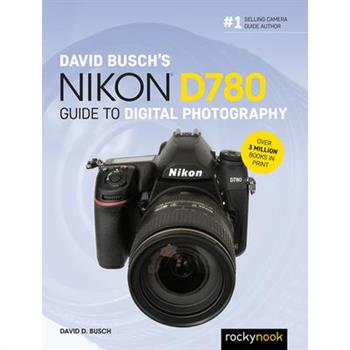 David Busch’s Nikon D780 Guide to Digital Photography