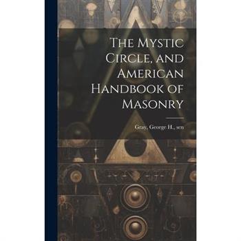 The Mystic Circle, and American Handbook of Masonry
