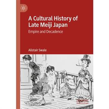 A Cultural History of Late Meiji Japan