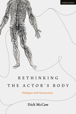 Rethinking the Actor’s BodyDialogues with Neuroscience