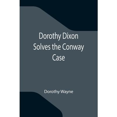 Dorothy Dixon Solves the Conway Case