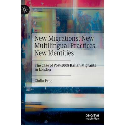 New Migrations, New Multilingual Practices, New Identities | 拾書所
