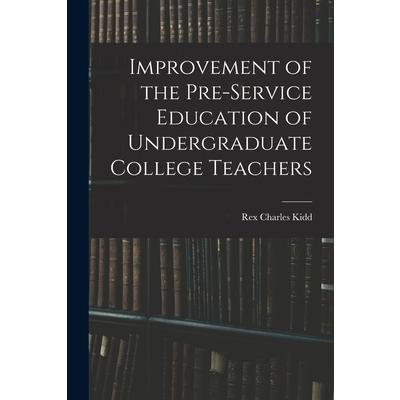 Improvement of the Pre-service Education of Undergraduate College Teachers