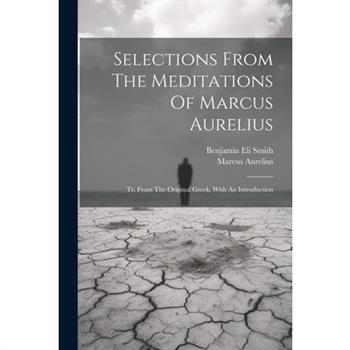 Selections From The Meditations Of Marcus Aurelius