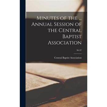 Minutes of the ... Annual Session of the Central Baptist Association; 36-37
