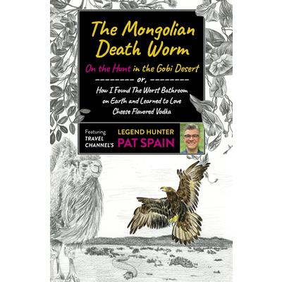 The Mongolian Death Worm: On the Hunt in the Gobi Desert