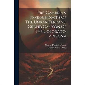 Pre-cambrian Igneous Rocks Of The Unkar Terrane, Grand Canyon Of The Colorado, Arizona