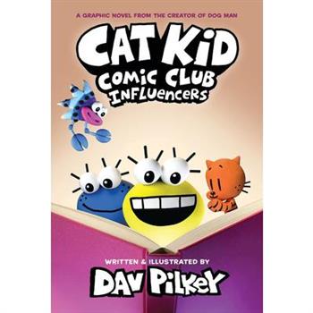 Cat Kid Comic Club: Influencers: A Graphic Novel (Cat Kid Comic Club #5): From the Creator of Dog Man