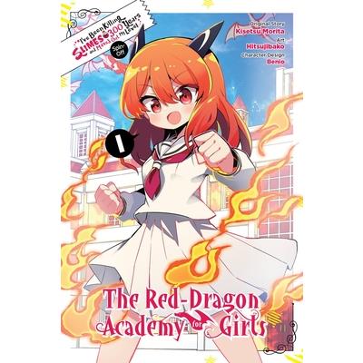 I’ve Been Killing Slimes for 300 Years and Maxed Out My Level Spin-Off: The Red Dragon Academy for Girls, Vol. 1