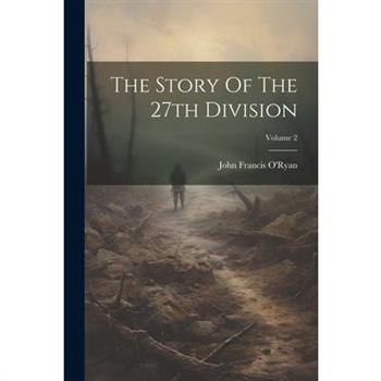 The Story Of The 27th Division; Volume 2